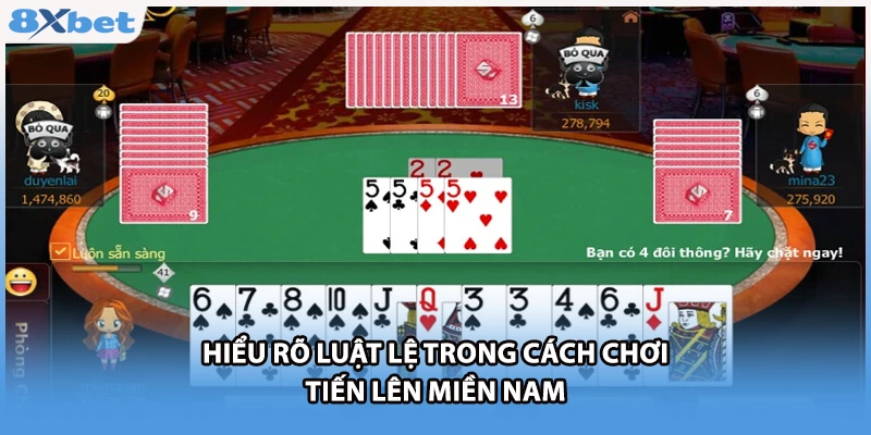 Hiểu rõ luật lệ trong cách chơi tiến lên miền Nam