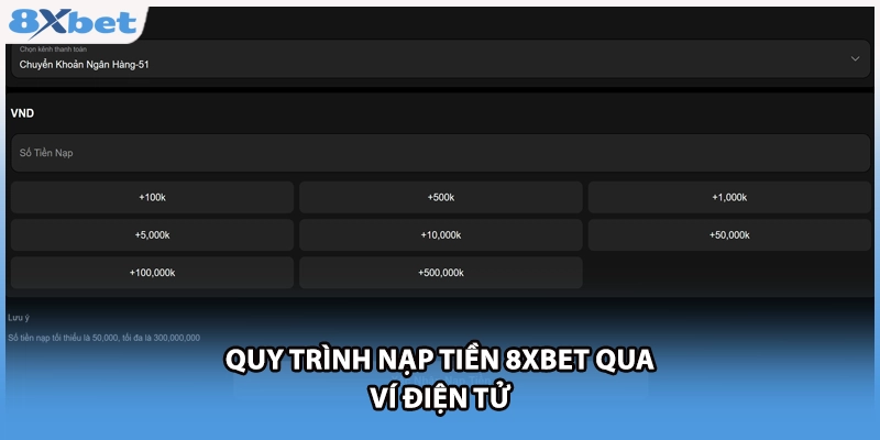 Quy trình nạp tiền 8xbet qua ví điện tử