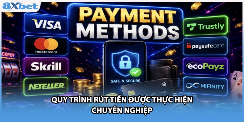 Quy trình rút tiền được thực hiện chuyên nghiệp