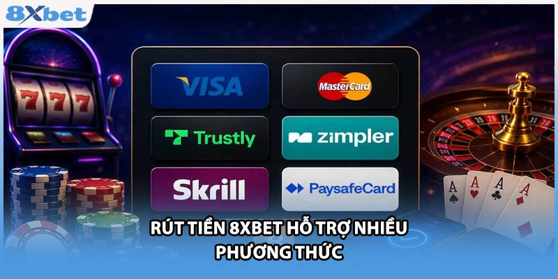 Rút tiền 8xbet hỗ trợ nhiều phương thức